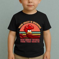 Your Crazy Is Showing Funny Rooster Toddler T-Shirt