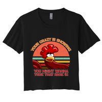 Your Crazy Is Showing Funny Rooster Women's Crop Top Tee