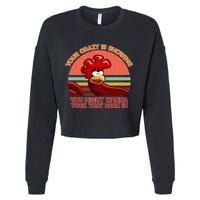 Your Crazy Is Showing Funny Rooster Cropped Pullover Crew