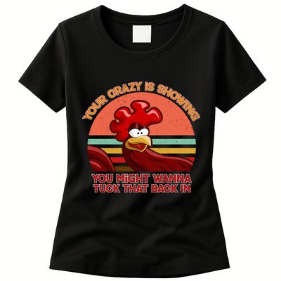 Your Crazy Is Showing Funny Rooster Womens T-Shirt