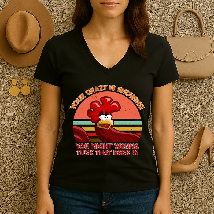 Your Crazy Is Showing Funny Rooster Women's V-Neck T-Shirt