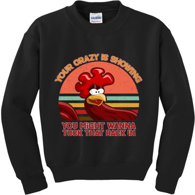 Your Crazy Is Showing Funny Rooster Kids Sweatshirt