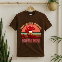 Your Crazy Is Showing Funny Rooster T-Shirt