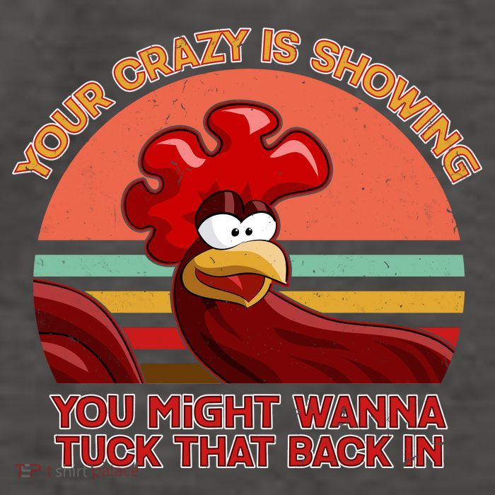 Your Crazy Is Showing Funny Rooster Vector Backpack