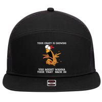 Your Crazy Is Showing Tuck That Back In 7 Panel Mesh Trucker Snapback Hat