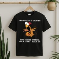 Your Crazy Is Showing Tuck That Back In T-Shirt