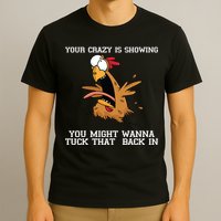 Your Crazy Is Showing Tuck That Back In T-Shirt
