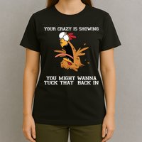 Your Crazy Is Showing Tuck That Back In T-Shirt