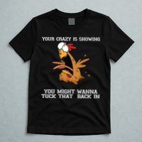 Your Crazy Is Showing Tuck That Back In T-Shirt