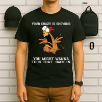 Your Crazy Is Showing Tuck That Back In T-Shirt