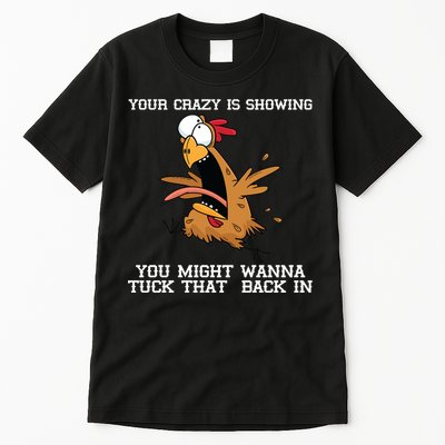 Your Crazy Is Showing Tuck That Back In Tall T-Shirt