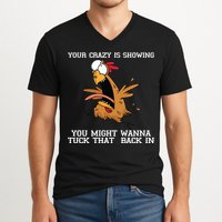 Your Crazy Is Showing Tuck That Back In V-Neck T-Shirt