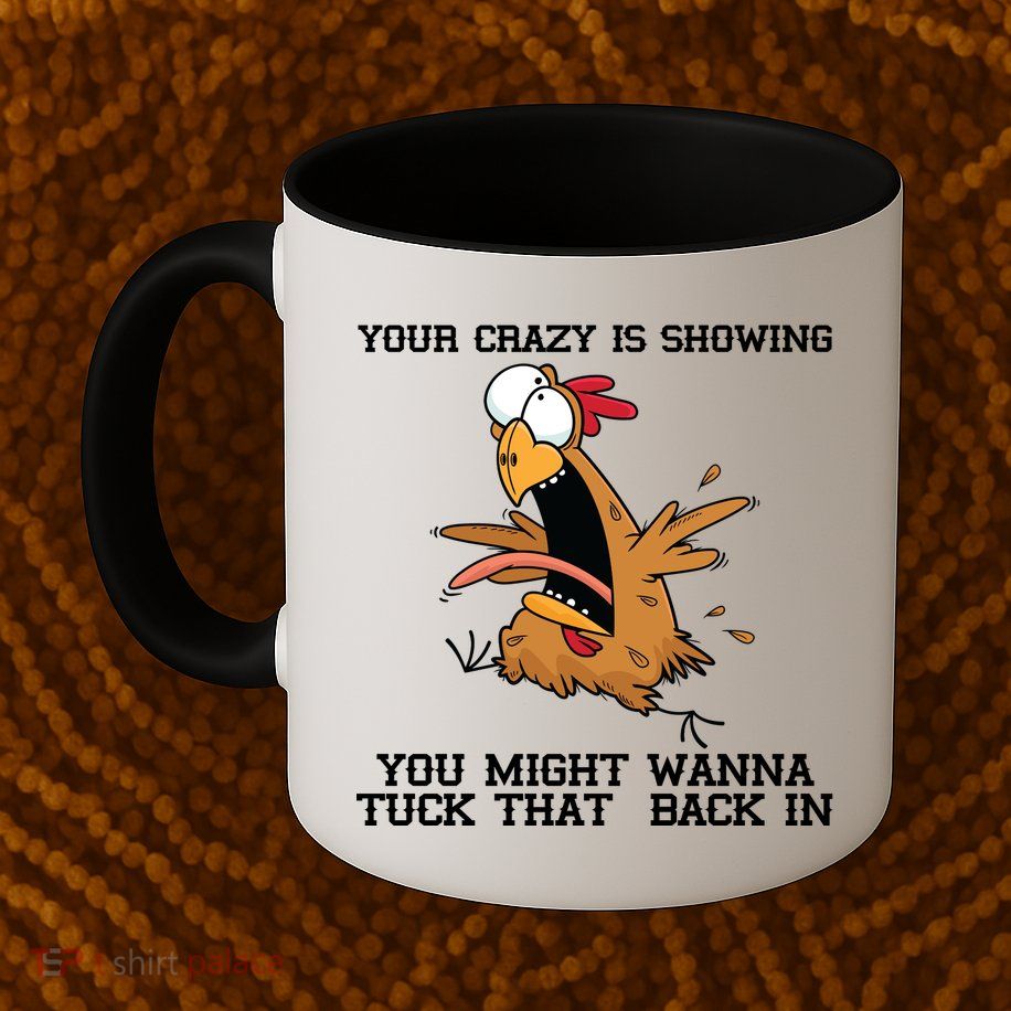Your Crazy Is Showing Tuck That Back In Mug
