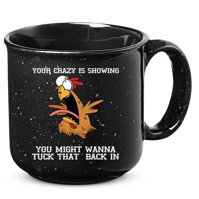 Your Crazy Is Showing Tuck That Back In 15oz Campfire Ceramic Mug