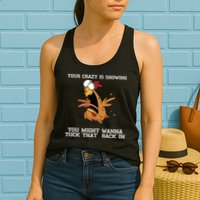 Your Crazy Is Showing Tuck That Back In Womens Tank Top