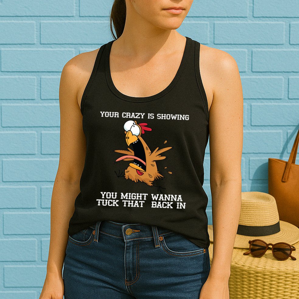Your Crazy Is Showing Tuck That Back In Womens Tank Top