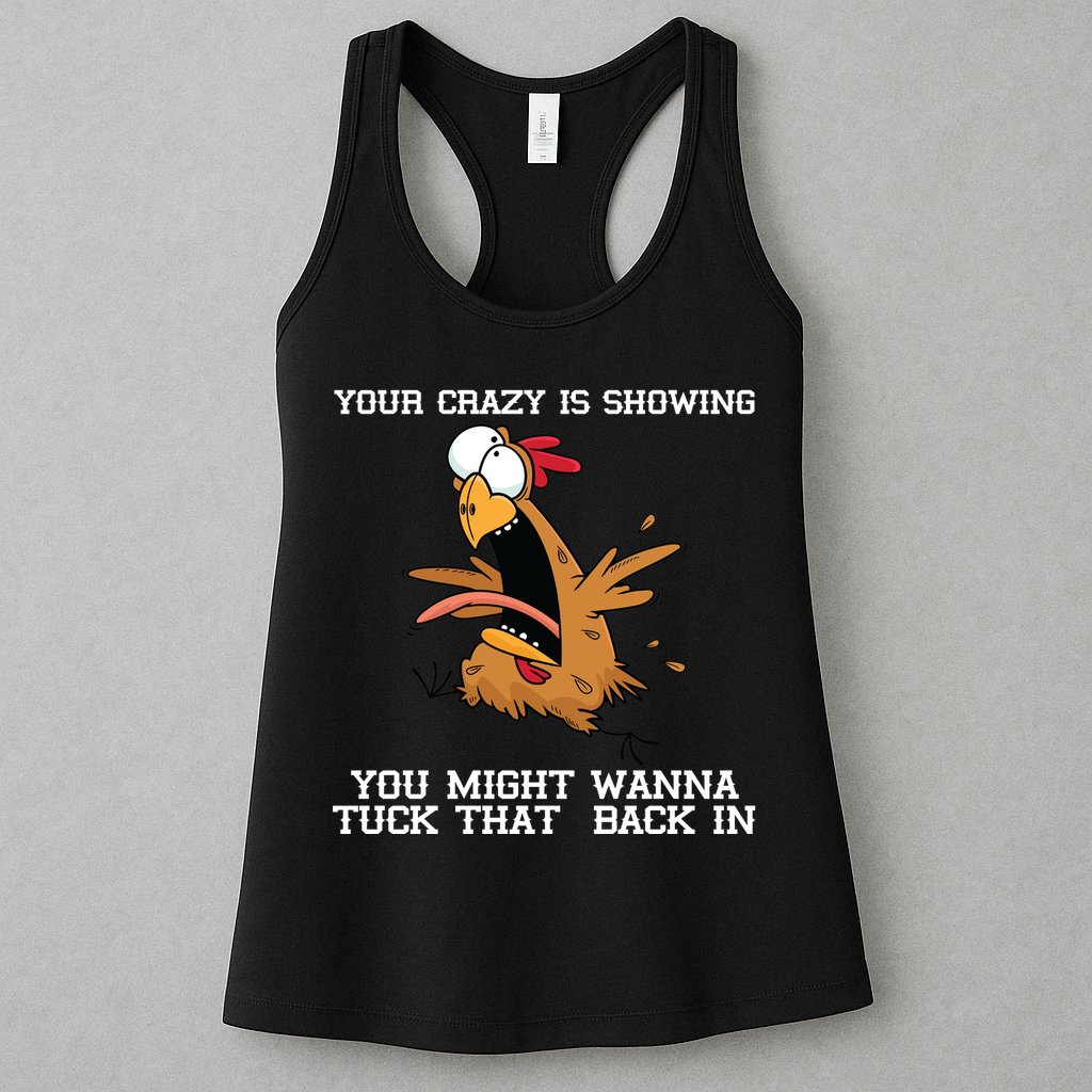Your Crazy Is Showing Tuck That Back In Womens Tank Top