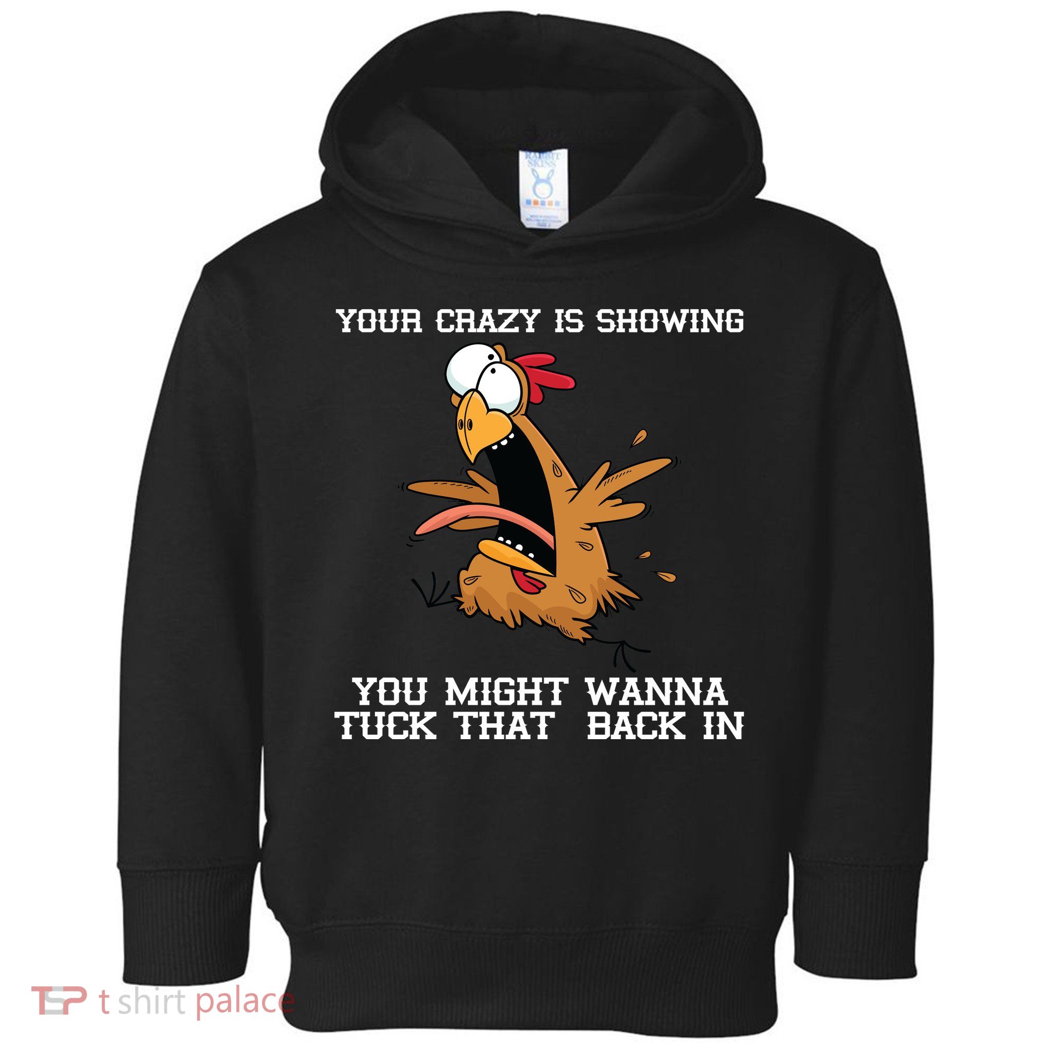Your Crazy Is Showing Tuck That Back In Toddler Hoodie