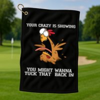 Your Crazy Is Showing Tuck That Back In Golf Towel