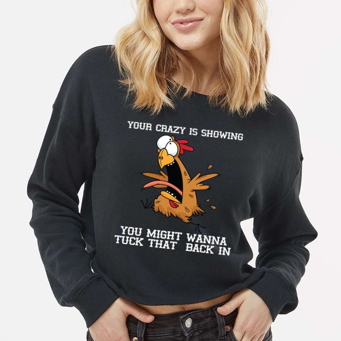 Your Crazy Is Showing Tuck That Back In Cropped Pullover Crew