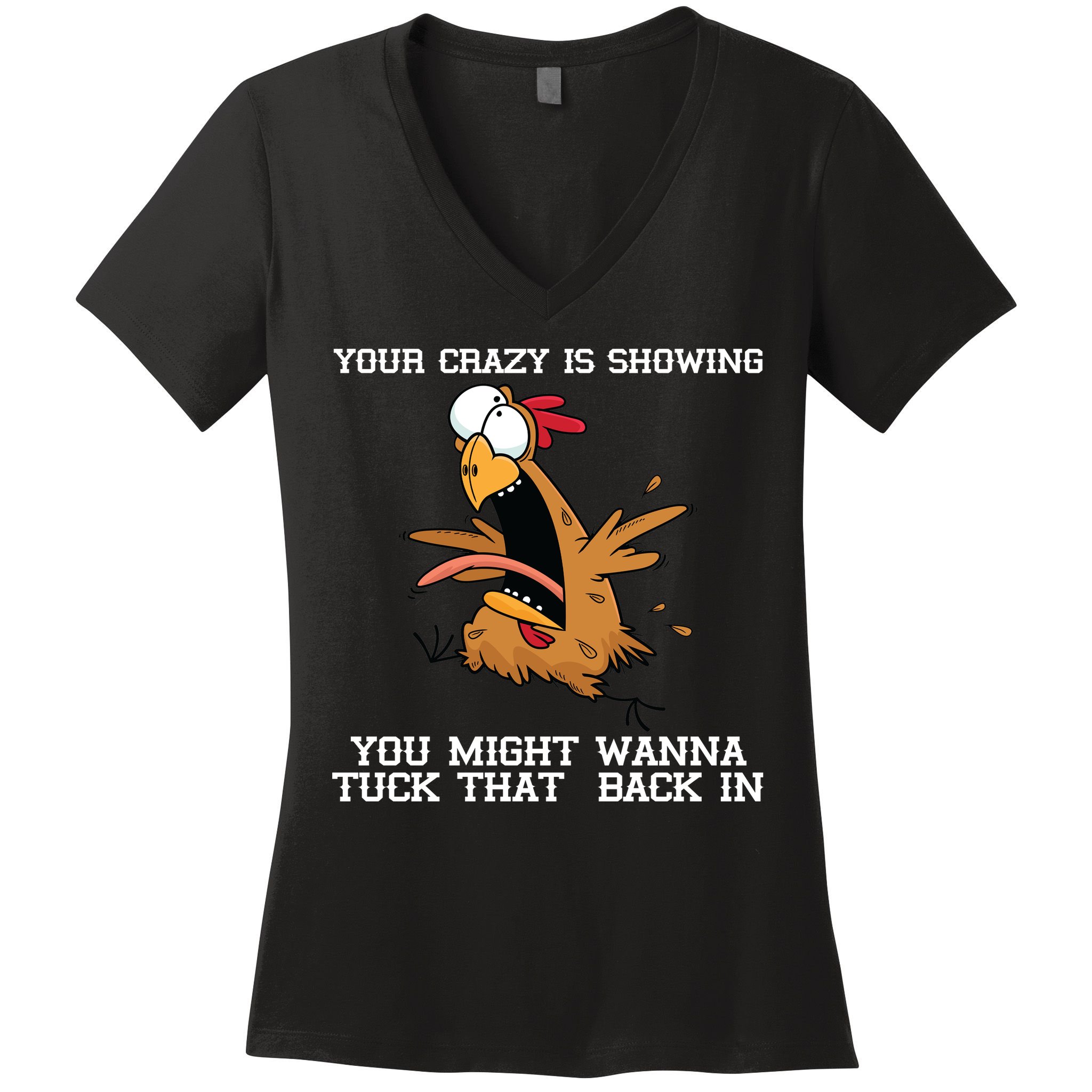 Your Crazy Is Showing Tuck That Back In Women's V-Neck T-Shirt