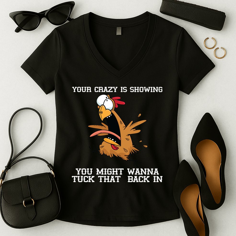 Your Crazy Is Showing Tuck That Back In Women's V-Neck T-Shirt