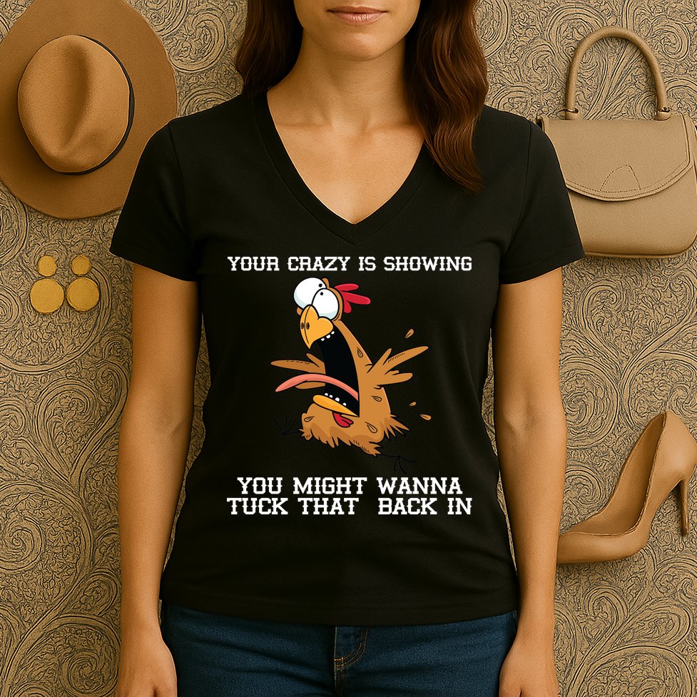 Your Crazy Is Showing Tuck That Back In Women's V-Neck T-Shirt
