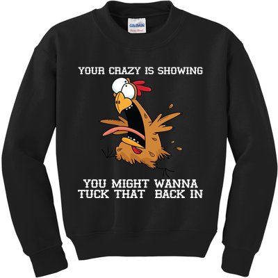 Your Crazy Is Showing Tuck That Back In Kids Sweatshirt