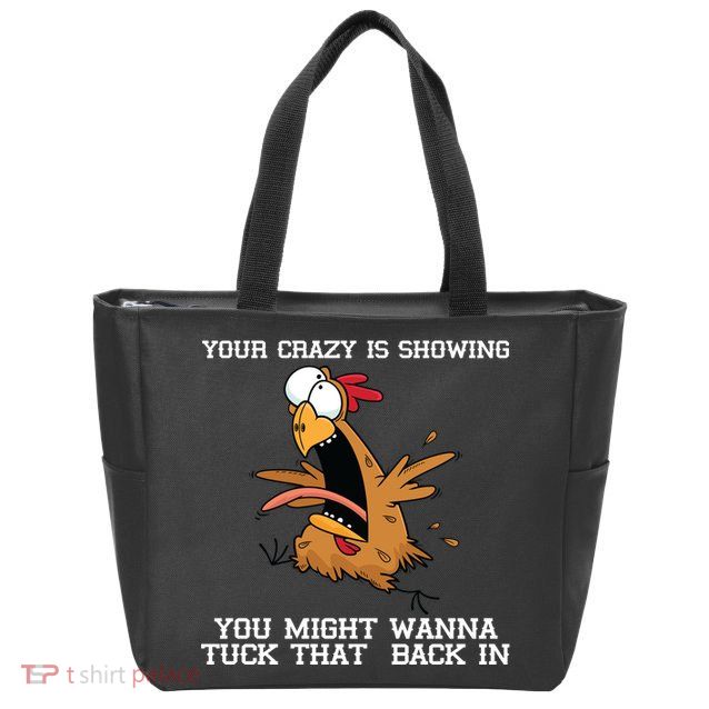 Your Crazy Is Showing Tuck That Back In Zip Tote Bag