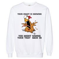 Your Crazy Is Showing Tuck That Back In Garment-Dyed Sweatshirt
