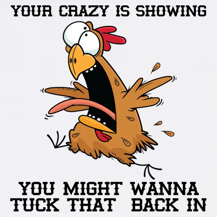 Your Crazy Is Showing Tuck That Back In Garment-Dyed Sweatshirt