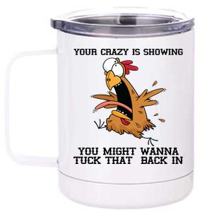 Your Crazy Is Showing Tuck That Back In 12 oz Stainless Steel Tumbler Cup