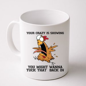 Your Crazy Is Showing Tuck That Back In Coffee Mug