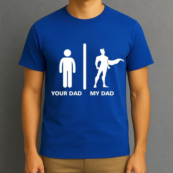 Your Dad My Superhero Dad T-Shirt