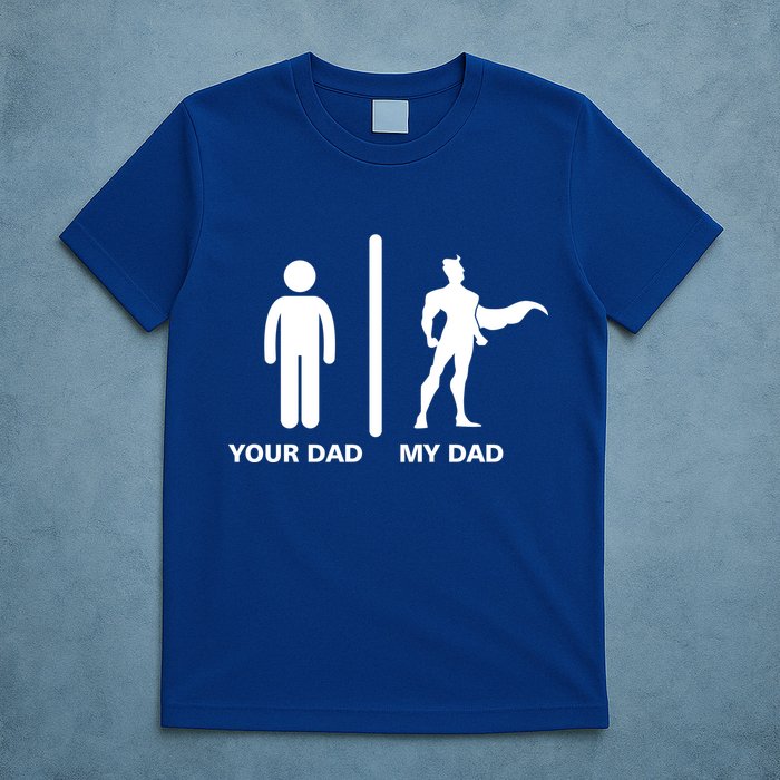 Your Dad My Superhero Dad T-Shirt