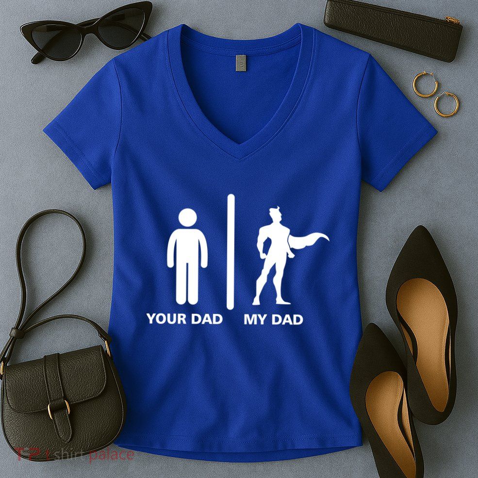 Your Dad My Superhero Dad Women's V-Neck T-Shirt