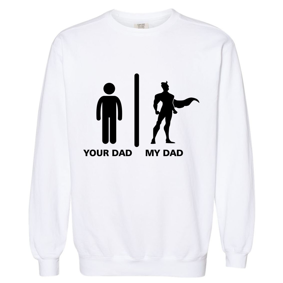 Your Dad My Superhero Dad Garment-Dyed Sweatshirt