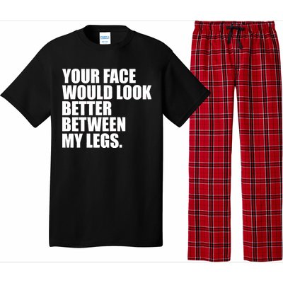 Your Face Look Better Between My Legs Pajama Set