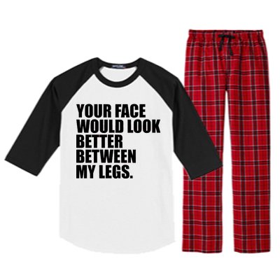 Your Face Look Better Between My Legs Raglan Sleeve Pajama Set