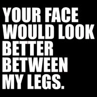 Your Face Look Better Between My Legs Flatbill Hat