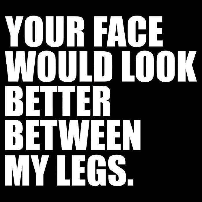 Your Face Look Better Between My Legs Flatbill Hat