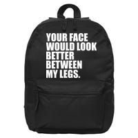Your Face Look Better Between My Legs 16 in Basic Backpack