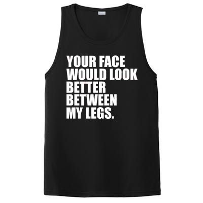 Your Face Look Better Between My Legs PosiCharge Competitor Tank