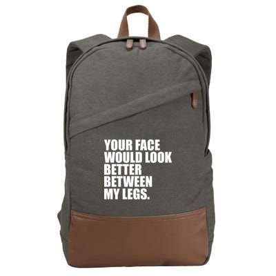 Your Face Look Better Between My Legs Cotton Canvas Backpack