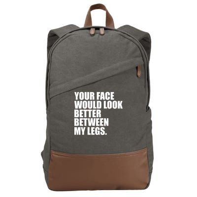 Your Face Look Better Between My Legs Cotton Canvas Backpack