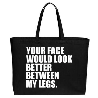 Your Face Look Better Between My Legs Cotton Canvas Jumbo Tote