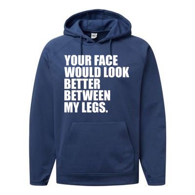 Your Face Look Better Between My Legs Performance Fleece Hoodie