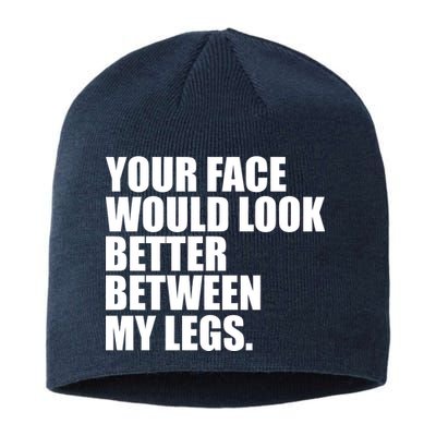 Your Face Look Better Between My Legs Sustainable Beanie