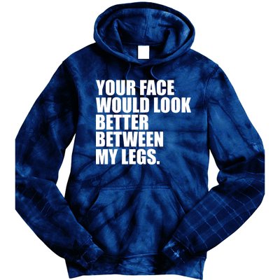 Your Face Look Better Between My Legs Tie Dye Hoodie