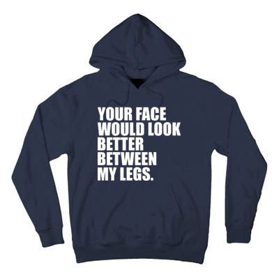 Your Face Look Better Between My Legs Tall Hoodie